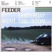 Feeder : Yesterday went too soon